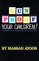 Gun-Proof Your Children / Massad Ayoob's Handgun Primer