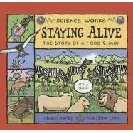 Staying Alive: The Story of a Food Chain (Science Works) by Food Science