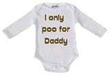 Spoilt Rotten - I Only Poo For Daddy Long Sleeve Babygrows / Bodysuit Alternative Baby Clothes 100% Organic Sizes 0-6 months WHITE/BLACK