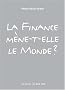 La finance m�ne-t-elle le monde ?