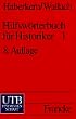 Hilfsw�rterbuch f�r Historiker, Mittelalter und Neuzeit  / Teil 1 A-K