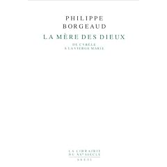 La M�re des dieux. De Cyb�le � la Vierge Marie
