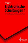 Elektronische Schaltungen I: Grundlagen, Analyse, Aufbau (Springer-Lehrbuch)