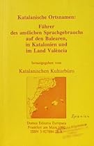 Katalanische Ortsnamen. F&uuml;hrer des amtlichen Sprachgebrauchs auf den Balearen, in Katalonien und im Land Val&egrave;ncia