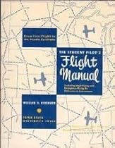 The student pilot's flight manual: Including night flying and emergency flying by reference to instruments : from first flight to the private certificate The student pilot's flight manual: Including night flying and emergency flying by reference to instruments : from first flight to the private certificate