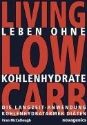 Leben ohne Kohlehydrate. Living Low Carb: Die Langzeit-Anwendung kohlenhydratarmer Diäten