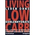Leben ohne Kohlehydrate. Living Low Carb: Die Langzeit-Anwendung kohlenhydratarmer Di�ten