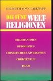 Produkt-Bild: Die f&uuml;nf Weltreligionen : Brahmanismus, Buddhismus, chinesischer Universismus, Christentum, Islam.