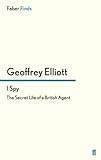 I spy : the secret life of a British agent