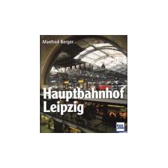 Hauptbahnhof Leipzig. Geschichte, Architektur, Technik