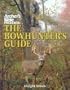 Archer's Bible Presents the Bowhunting Guide (Hunting & Shooting)