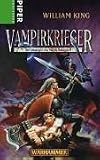 Vampirkrieger. Wahrhammer. Die Abenteuer von Gotrek und Felix 6: Die Abenteuer von Gotrek und Felix 06 (Warhammer - Die Abenteuer von Gotrek und Felix)