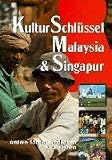 KulturSchlüssel Malaysia und Singapur. Andere Länder entdecken und verstehen by Hueber Verlag