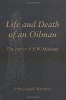Life and Death of an Oilman: The Career of E.W. Marland