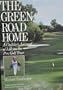 The Green Road Home: A Caddies Journal of Life on the Pro Golf Tour