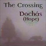 The Crossing, Dochas (Hope) [Music]