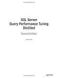 SQL Server Query Performance Tuning Distilled, Second Edition