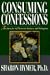 Consuming Confessions: The Quest for Self Discovery, Intimacy, and Redemption