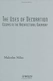 The Uses of Decoration: Essays in the Architectural Everyday