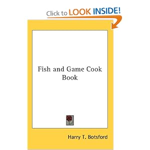 Fish and Game Cook Book by Harry T. Botsford