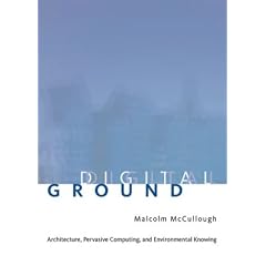 Digital Ground: Architecture, Pervasive Computing, and Environmental Knowing
