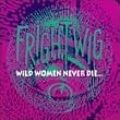 Wild Women Never Die