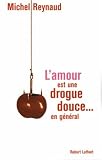 L'amour est une drogue douce... en g�n�ral