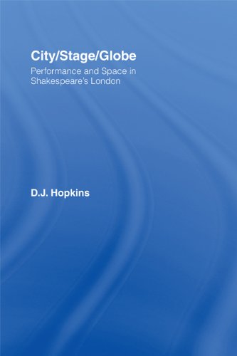 City/Stage/Globe: Performance and Space in Shakespeare's London (Literary Criticism and Cultural Theory)