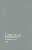 Silent Racism: How Well-meaning White People Perpetuate the Racial Divide