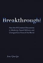 Breakthrough!: How the 10 Greatest Discoveries in Medicine Saved Millions and Changed Our View of the World (FT Press Science)