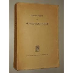 Baumgartner, Walter/ Eissfeldt, Otto u.a. (Hg.): Festschrift Alfred Bertholet. Zum 80. Geburtstag gewidmet von Kollegen und Freunden. T�bingen, Mohr, 1950. 8�. VII, 578 S., 1 Portr. brosch.