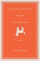 The Curious Incident of the Dog in the Night-Time: A Novel