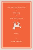 The Curious Incident of the Dog in the Night-Time: A Novel