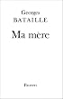 Ma m�re: Roman in�dit
