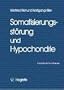 Somatisierungsst�rung und Hypochondrie