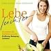 Lebe leichter: Umschalten aufs Wohlf�hlprogramm: Ern�hrung, Bewegung, Sch�nheit