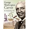 George Washington Carver: An Innovative Life (Snapshots: Images of People and Places in History)