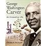 George Washington Carver: An Innovative Life (Snapshots: Images of People and Places in History)