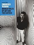 Embodied Visions: Bridget Riley, Op Art and the Sixties