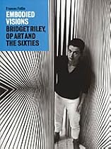 Embodied Visions: Bridget Riley, Op Art and the Sixties
