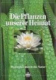 Tiere und Pflanzen unserer Heimat, in 2 Bdn., Bd.2: Wegweiser durch die Natur