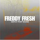 Watch the Sound - Freddy Fresh
