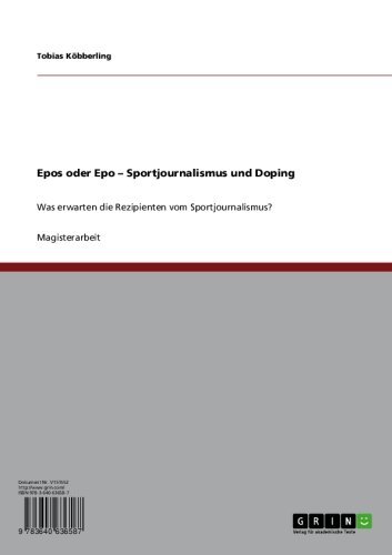Epos oder Epo - Sportjournalismus und Doping: Was erwarten die Rezipienten vom Sportjournalismus? (German Edition)