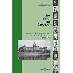 Von Macht und Ohnmacht: S�chsische Ministerpr�sidenten im Zeitalter der Extreme 1919-1952