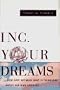 Inc. Your Dreams: For Any Woman Who Is Thinking About Her Own Business