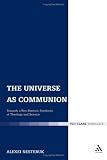 Universe As Communion: Towards a Neo-patristic Synthesis of Theology and Science