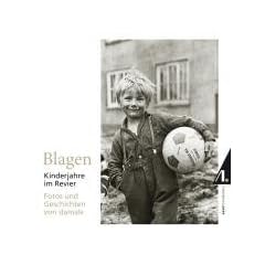 Blagen - Kinderjahre im Revier: Fotos und Geschichten von damals
