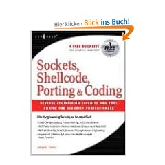 Sockets, Shellcode, Porting and Coding: Reverse Engineering Exploits and Tool Coding for Security Professionals