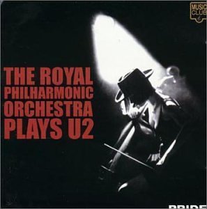 Royal Philharmonic Orchestra - Royal Philharmonic Orchestra Plays (the Music of) U2 (Pride Series) - Zortam Music