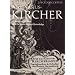 Athanasius Kircher: A Renaissance Man and the Quest for Lost Knowledge: A Late Renaissance Philosopher and Scientist (Art and Imagination)